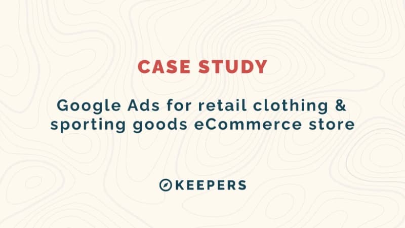 Google Ads for Retail Clothing & Sporting Goods eCommerce Store