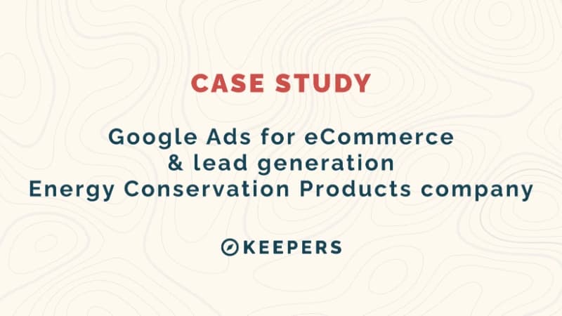 Google Ads for eCommerce & Lead Generation Energy Conservation Products Company