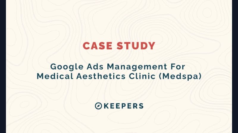 Google Ads Management for Medical Aesthetics Clinic (Medspa)