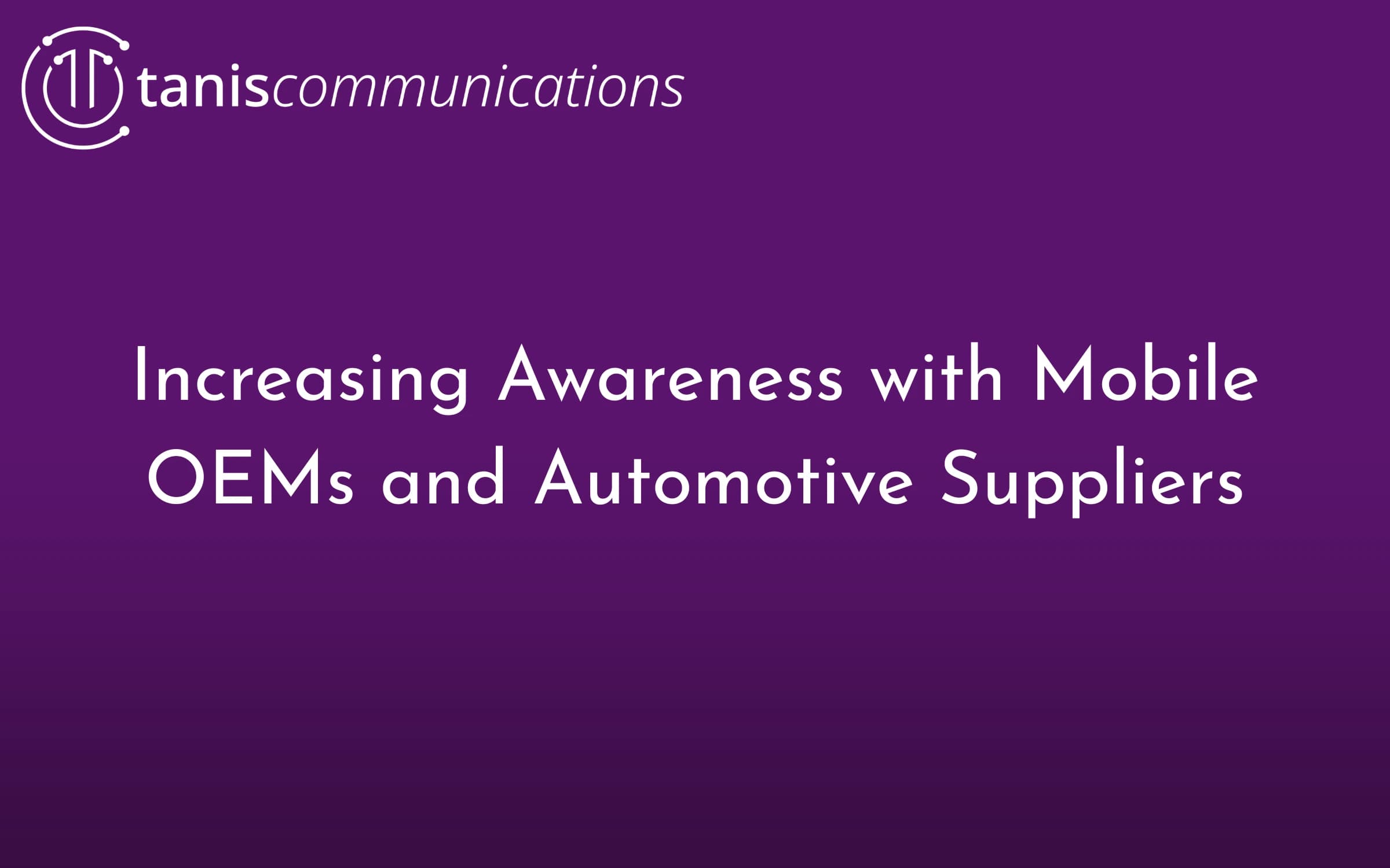 Increasing Awareness with Mobile OEMs and Automotive Suppliers