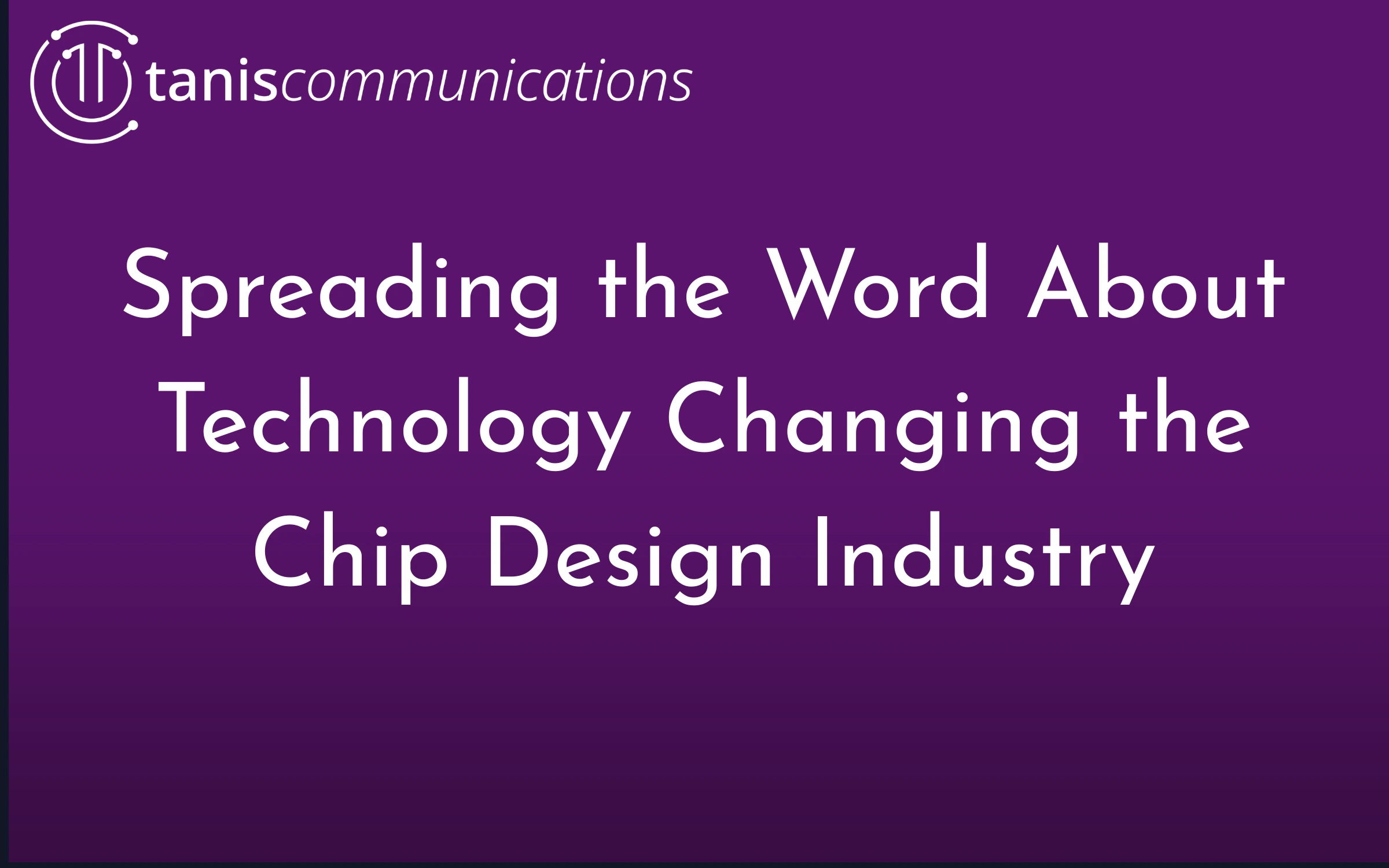 Spreading the Word About Technology Changing the Chip Design Industry